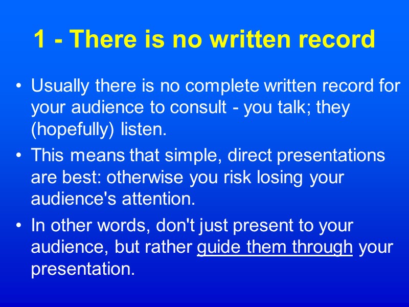 1 - There is no written record Usually there is no complete written record